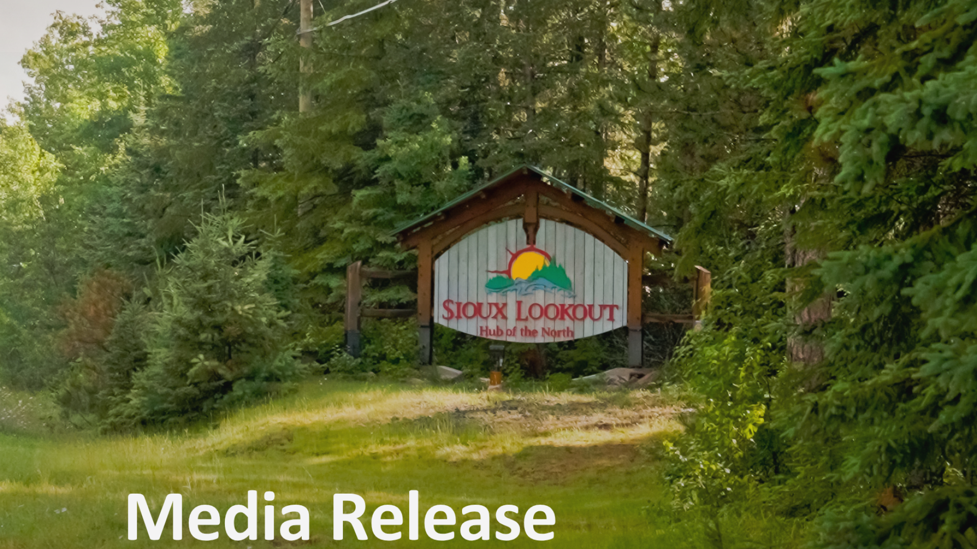 A photo of the welcome to Sioux Lookout sign with the media release title overlayed on it.